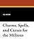Charms, Spells, and Curses for the Millions