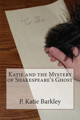 Katie and the Mystery of Shakespeare's Ghost (Katie Carter Mystery Series)