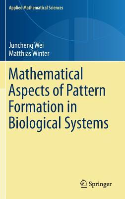 Mathematical Aspects of Pattern Formation in Biological Systems (Applied Mathematical Sciences, 189)