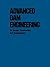 Advanced Dam Engineering for Design, Construction, and Rehabilitation