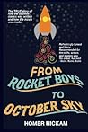 From Rocket Boys to October Sky by Homer Hickam