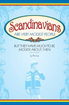 Scandinavians Are Very Modest People: But They Have Much to Be Modest About, Then