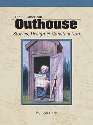 All American Outhouse: Stories, Design & Construction