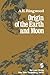 Origin of the Earth and Moon