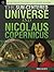 The Sun-Centered Universe and Nicolaus Copernicus (Revolutionary Discoveries of Scientific Pioneers)