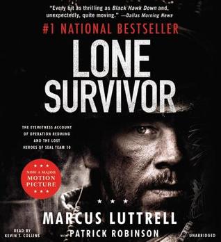 Lone Survivor: The Eyewitness Account of Operation Redwing and the Lost Heroes of SEAL Team 10