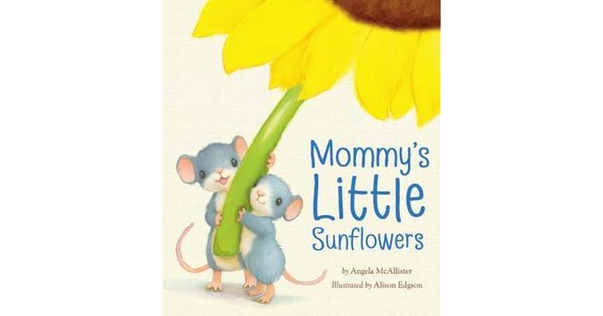 Mommy's Little Sunflowers by Angela McAllister