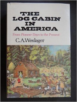The Log Cabin in America: From Pioneer Days to the Present