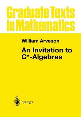 An Invitation to C*-Algebras (Graduate Texts in Mathematics, 39)