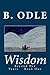 Wisdom by B. Odle
