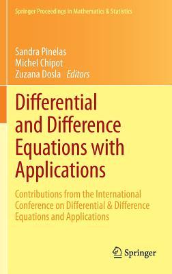 Differential and Difference Equations with Applications: Contributions from the International Conference on Differential & Difference Equations and ... Proceedings in Mathematics & Statistics, 47)