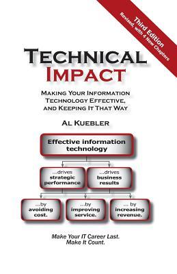 Technical Impact: Making Your Information Technology Effective, and Keeping It That Way (Paperback)