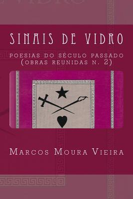 Sinais de Vidro: Poesias do século passado (obras reunidas n. 2) (Obra Completa Poesia) (Portuguese Edition)