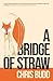 A Bridge of Straw by Chris  Budd