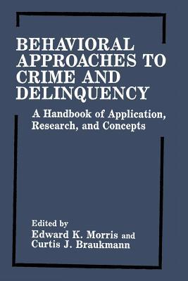 Behavioral Approaches to Crime and Delinquency: A Handbook of Application, Research, and Concepts