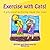 Exercise with Cats!: A physical activity book for kids