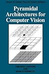 Pyramidal Architectures for Computer Vision (Advances in Computer Vision and Machine Intelligence)