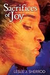 Sacrifices of Joy by Leslie J. Sherrod