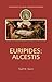 Euripides: Alcestis (Companions to Greek and Roman Tragedy)