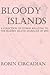 Bloody Islands: A Collection of Stories Relating to the Bloody Island Massacre of 1850