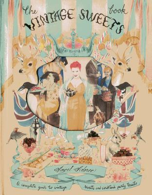 The Vintage Sweets Book: A Complete Guide to Vintage Sweets and Cocktail Party Treats