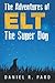 The Adventures of Elt the Super Dog