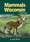 Mammals of Wisconsin Field Guide (Mammal Identification Guides) Mammals of Wisconsin Field Guide (Mammal Identification Guides)