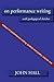 Essays on Performance Writing, Poetics and Poetry, Vol. 1: On Performance Writing (Essays on Peformance Writing, Poetics a)