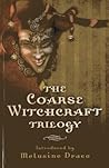 The Coarse Witchcraft Trilogy