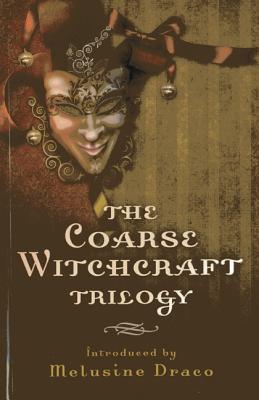 The Coarse Witchcraft Trilogy