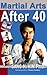 Martial Arts After 40