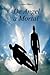 De Angel a Mortal (Spanish Edition)
