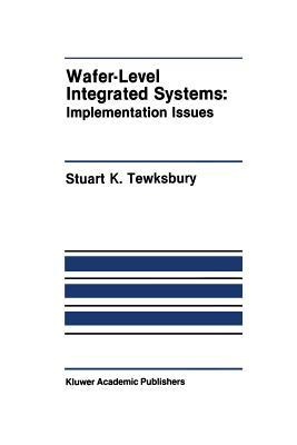 Wafer-Level Integrated Systems: Implementation Issues (The Springer International Series in Engineering and Computer Science)