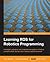 Learning ROS for Robotics Programming
