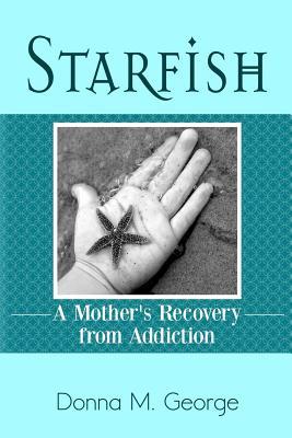 Starfish: A Mother's Recovery from Addiction (Paperback)