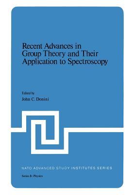 Recent Advances in Group Theory and Their Application to Spectroscopy (NATO Science Series B:)