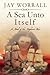 A Sea Unto Itself by Jay Worrall A Sea Unto Itself by Jay Worrall