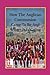 How the Anglican Communion Came to Be and Where It Is Going