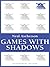 Games with Shadows