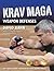 Krav Maga Weapon Defenses: ...