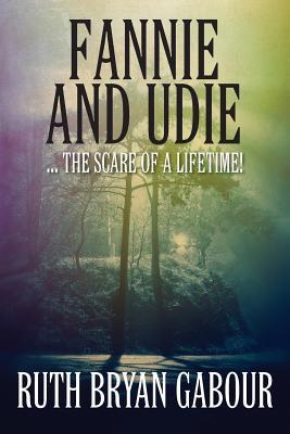 Fannie and Udie: ... the Scare of a Lifetime!