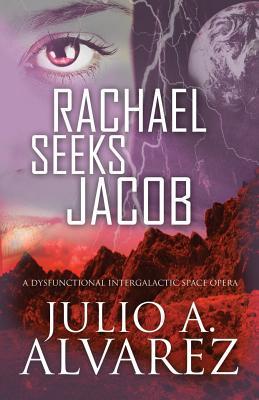 Rachael Seeks Jacob: A Dysfunctional Intergalactic Space Opera