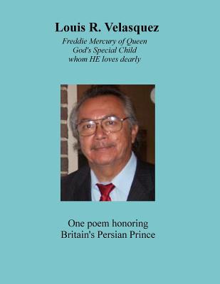 Louis R. Velasquez, Freddie Mercury of Queen: God's Special Child, whom He loves dearly