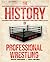 The History Of Professional Wrestling Vol. 1: WWF 1963-1989