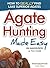 Agate Hunting Made Easy: Ho...