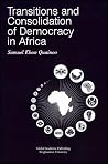 Transitions and Consolidation of Democracy in Africa (Global Academic Publishing) Transitions and Consolidation of Democracy in Africa (Global Academic Publishing)