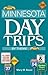 Minnesota Day Trips by Theme by Mary M. Bauer