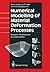 Numerical Modelling of Material Deformation Processes: Research, Development and Applications