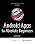 Android Apps for Absolute Beginners
