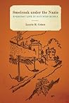Smolensk under the Nazis by Laurie R. Cohen